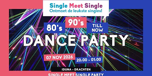 Single Meet Single Party Drachten-80’s, 90’s, 00’s till now-Poppodium Iduna-Drachten — Uitgaan in Friesland