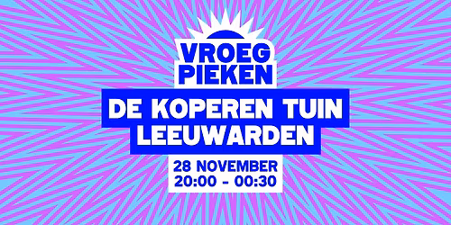 Vroeg Pieken // De Koperen Tuin — Uitgaan in Friesland