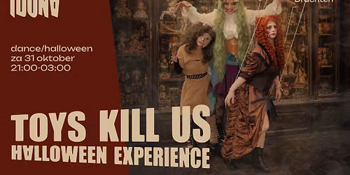 Toys Kill Us – Halloween Experience — Uitgaan in Friesland